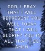 quote prayer help strength faith Lord God i pray i will represent You today words others morning.jpg