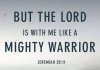 quote prayer help strength faith  but the Lord God is with me like a mighty warrior .jpg