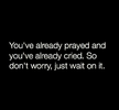 Pray, Wait, Don't Worry