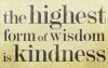 the-highest-form-of-wisdom-is-kindness.jpg