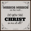 quote prayer beauty apparence Mirror on the wll do you see Christ Jesus Lord God in me .jpg