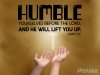 Humble ourself before Jesus and He will lift us up.jpg