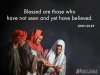 blessed r those who have not seen Jesus yet but believe in Him.jpg