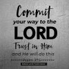 Jesus Christ says commit your ways to Him trust Him and HE will do it.jpg