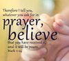 therefore-i-tell-you-whatever-you-ask-for-in-prayer-believe-that-you-have-received-it-and-it-w...jpg