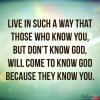 quote prayer faith courage live in such a way that those who dont know God come to know God .jpg