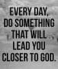 quote prayer faith courage Every day do something that will lead you closer to God.jpg