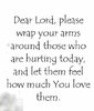 quote prayer doubt fear sad lonely God Lord please wrap Your arms around someone hurting and l...jpg