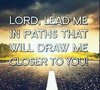 quote prayer Lord lead me in paths that will draw me closer to You road picture color .jpg