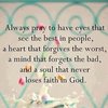 quote prayer release always pray to have eyes that see the good, heart that forgives, mind tha...jpg