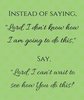 Quote prayer faith help Lord I dont know how I am going to do this, I cant wait to see how You...jpg