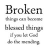 quote prayer Ayo depressed sad broken things can become blessed things if you let God do the m...jpg