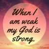 quote prayer temptation doubt fear strength trust when I am weak my God Lord is strong protect...png