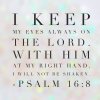 quote prayer psalm fear faith strength i keep my eyes on the Lord .jpg