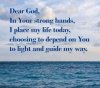 quote hope faith strength morning guide God Lord into Your hands I place my life today way color.jpg