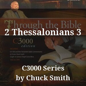 2 Thessalonians 3 Pastor Chuck Smith