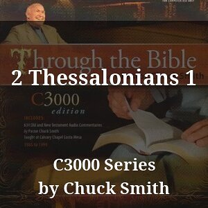 2 Thessalonians 1 Pastor Chuck Smith