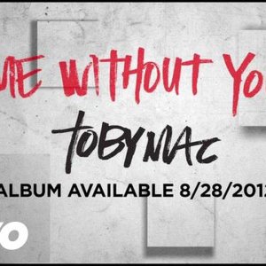 TobyMac - Me Without You (Official Lyric Video)