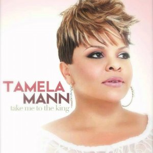 Tamela Mann - Take Me To The King