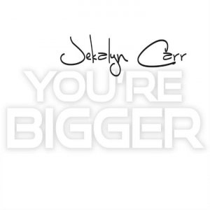 Jekalyn Carr - You're Bigger