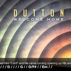 Dutton Lyrics and Chords: "Welcome Home"