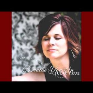 Breathe You In/Julie True