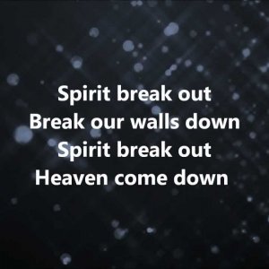 Spirit Break Out - Kim Walker-Smith w/ Lyrics