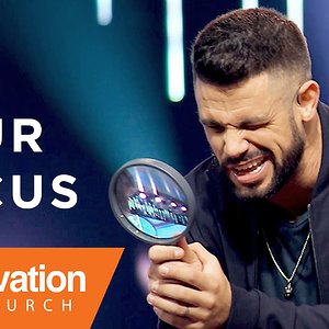 Fix Your Focus | Pastor Steven Furtick