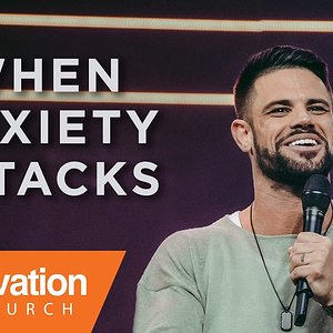 When Anxiety Attacks | Pastor Steven Furtick