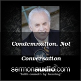 Condemnation, Not Conversation