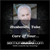 Husbands, Take Care of Your...