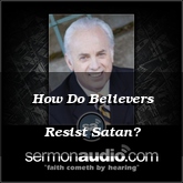 How Do Believers Resist Satan?