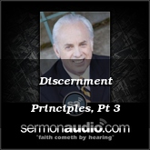 Discernment Principles, Pt 3