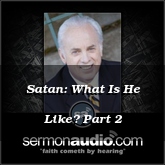 Satan: What Is He Like? Part 2