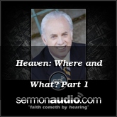 Heaven: Where and What? Part 1