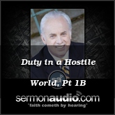 Duty in a Hostile World, Pt 1B