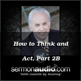 How to Think and Act, Part 2B