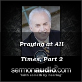 Praying at All Times, Part 2