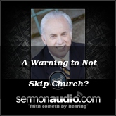 A Warning to Not Skip Church?