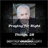 Praying for Right Things, 2B