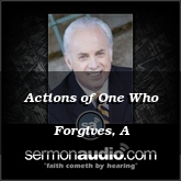 Actions of One Who Forgives, A