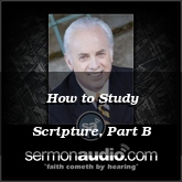 How to Study Scripture, Part B