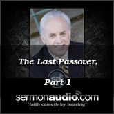 The Last Passover, Part 1