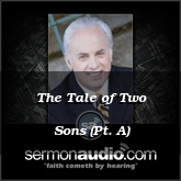 The Tale of Two Sons (Pt. A)