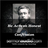 He Acts on Honest Confession