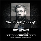 The Two Effects of the Gospel
