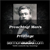 Preaching! Man's Privilege