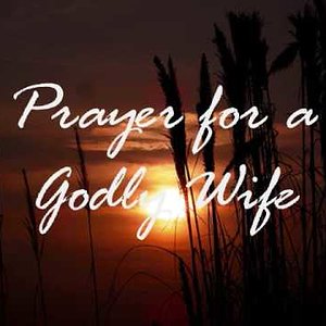 my prayer for a Godly wife