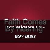 Ecclesiastes 03 - ESV Bible