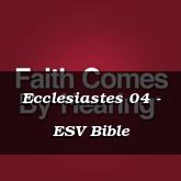 Ecclesiastes 04 - ESV Bible